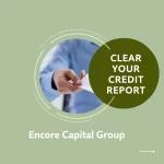 Remove Encore Capital Group From Your Credit Report